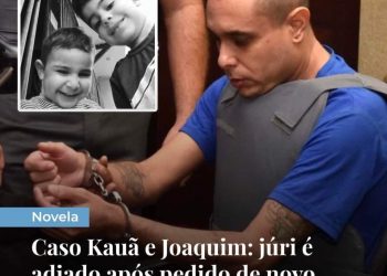 Caso Kauã e Joaquim: júri é adiado após pedido de novo advogado
