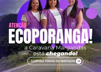 Caravana das Margaridas chega a Ecoporanga neste sábado com serviços, cultura e música até a noite